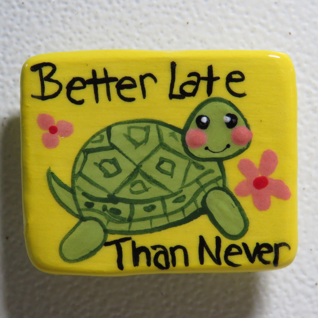 Better Late Than Never Magnet